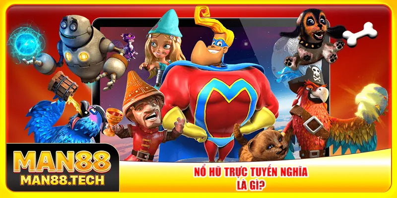 Nổ hũ trực tuyến nghĩa là gì?